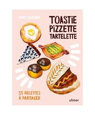 Toastie, pizzette, tartelette - 55 recettes à partager, Quesnel, Mimi