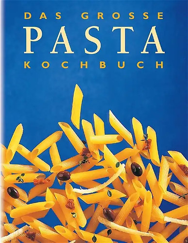 Das grosse pasta - grosse, kochbuch