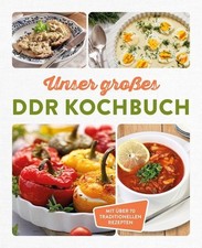 Unser großes DDR Kochbuch Mit über 70 traditionellen Rezepten