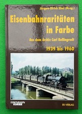 Ebel, J.-U.: Eisenbahnraritäten in Farbe – Aus dem Archiv von Carl Bellingrodt