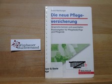 Die neue Pflegeversicherung : Ansprüche kennen und ausschöpfen ; Praxisratgeber 