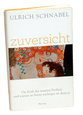 Ulrich Schnabel - ZUVERSICHT - Die Kraft der inneren Freiheit