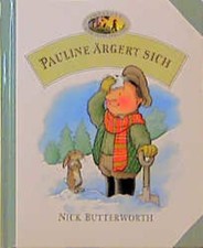 Jonathan und seine Freunde / Pauline ärgert sich Nick Butterworth. [Aus dem Engl