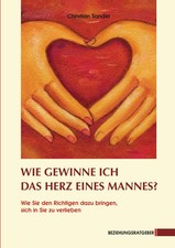 Wie gewinne ich das Herz eines Mannes? | Christian Sander | Taschenbuch | 228 S.