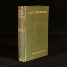 1913 Folk of the Furrow by Christopher Holdenby Scarce First Edition