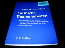 Schimmel Weinert Basak - Juristische Themenarbeiten - Eine Anleitung für Klausur