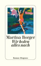 Wir holen alles nach: Roman Borger, Martina: