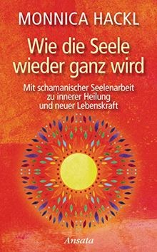 Wie die seele wieder ganz - seele,