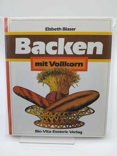 Backen mit vollkorn elsbeth - backen,