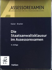 Die Staatsanwaltsklausur im Assessorexamen. Kaiser, Horst und Ronald Bracker: