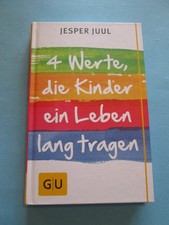 Vier Werte, die Kinder ein Leben lang tragen von Jesper Juul (GU, gebunden)