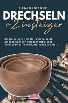 Drechseln für einsteiger - drechseln, einsteiger: