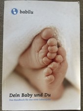 Dein Baby und Du - Das Handbuch für das erste Lebensjahr