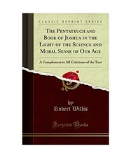 The Pentateuch and Book of Joshua in the Light of the Science and Moral Sense of