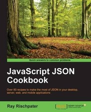 Ray Rischpater JavaScript JSON Cookbook (Digital)