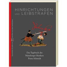 Hinrichtungen und Leibstrafen Das Tagebuch des Nürnberger Henkers Franz Schmidt