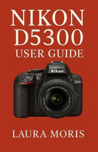 Nikon d5300 user guide - nikon, a