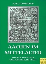Aachen im Mittelalter. Königlicher Stuhl und kaiserliche... | Buch | Zustand gut