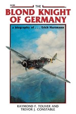 The Blond Knight of Germany | A biography of Erich Hartmann | Toliver (u. a.)