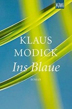 Ins Blaue: Roman von Modick, Klaus | Buch | Zustand gut