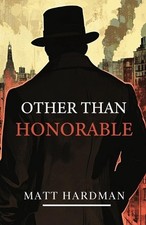 Other than Honorable by Matt