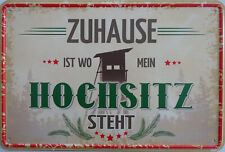 Blechschild Schild 20x30cm - zuhause ist wo Hochsitz steht Jäger jagen Jagd Wald