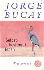 Selbstbestimmt leben von Jorge Bucay (2021, Gebundene Ausgabe) UNGELESEN