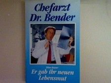 Chefarzt Dr. Bender: Er gab ihr neuen Lebensmut. Kayser, Dina: