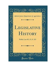 Legislative History: Public Law 85, 13, S. 323 [Classic Reprint], USA 