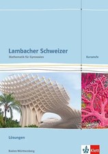 Lambacher Schweizer Mathematik Kursstufe. Ausgabe Baden-Württemberg. Lösungen Kl