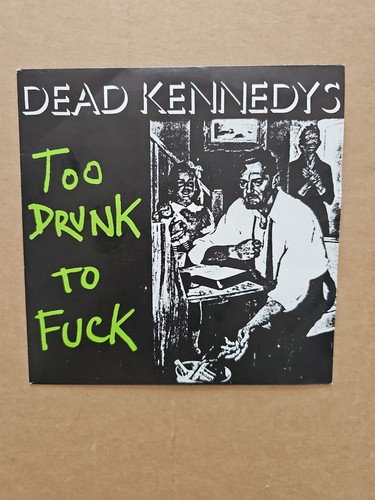 Dead kennedys too drunk - dead,