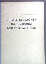 Die Weltreligionen im Blickpunkt Albert Schweitzers. Grabs, Rudolf: