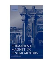 Permanent - Magnet DC Linear Motors, Amitava Basak