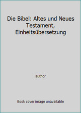 Die Bibel: Altes und Neues