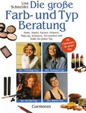 Die grosse Farb- und Typberatung. Mode, Muster, Farben, Frisuren, Make-up, Schmu