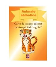 Animale Salbatice. Carte De Jucat Si Colorat Pentru Picii De La Gradi!