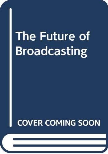 The future broadcasting - of,