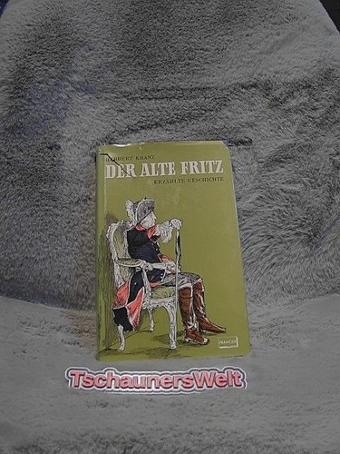 Der alte fritz - fritz, [friedrich