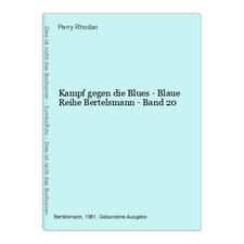 Kampf gegen die Blues - Blaue Reihe Bertelsmann - Band 20 Rhodan, Perry:
