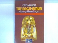 Tut-ench-Amun : Gott in goldenen Särgen. 64004 : Geschichte Neubert, Otto: