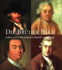Die Brüder Bach : Leben und