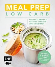 Meal Prep Low Carb – über 50 schnelle und gesunde Gerichte zum Mitnehmen