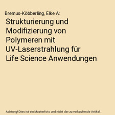 Strukturierung und Modifizierung von Polymeren mit UV-Laserstrahlung für Life S