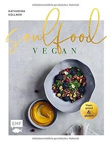 Soulfood vegan gesund und - soulfood,