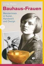 Bauhaus-Frauen : Meisterinnen in Kunst, Handwerk und Design Ulrike Müller. Unter