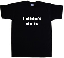 Lustiges T-Shirt I Didn't Do