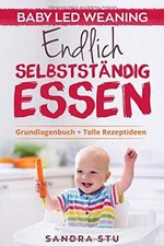 Endlich Selbstständig Essen: Baby Led Weaning BLW G... | Buch | Zustand sehr gut