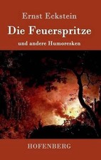 Die Feuerspritze: und andere