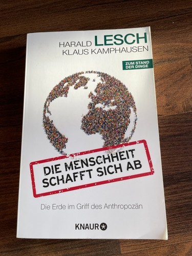 Die menschheit schafft sich - menschheit, ab
