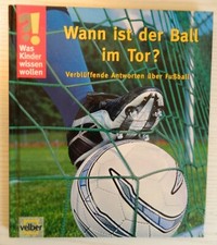 Was Kinder wissen wollen: Wann ist der Ball im Tor? Band 19 von Ulrike Berger